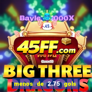 menos de 2.75 gols o que significa